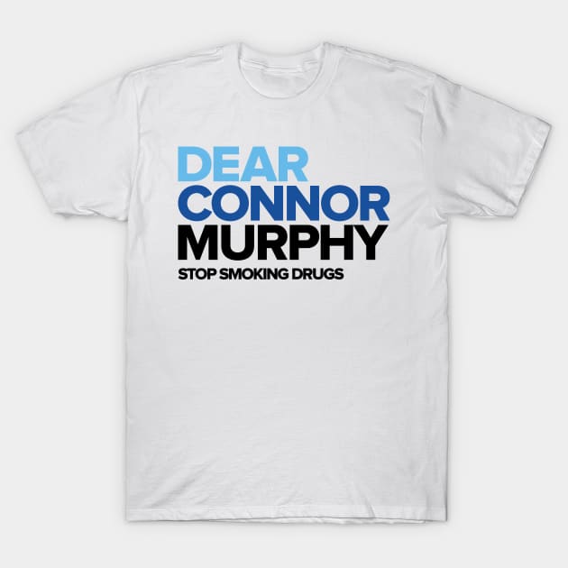 Dear Connor Murphy T-Shirt by nah